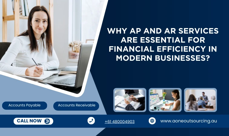 Why AP and AR Services Are Essential for Financial Efficiency in Modern Businesses?